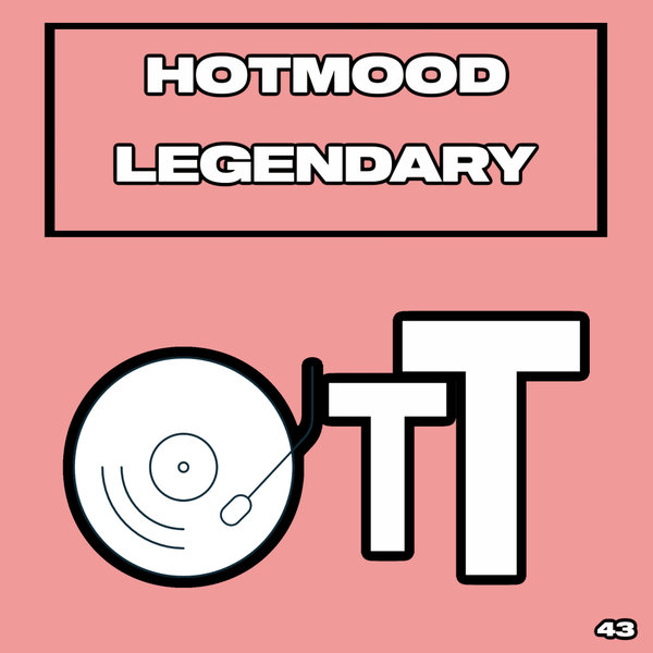 Hotmood - Legendary [OTT043]